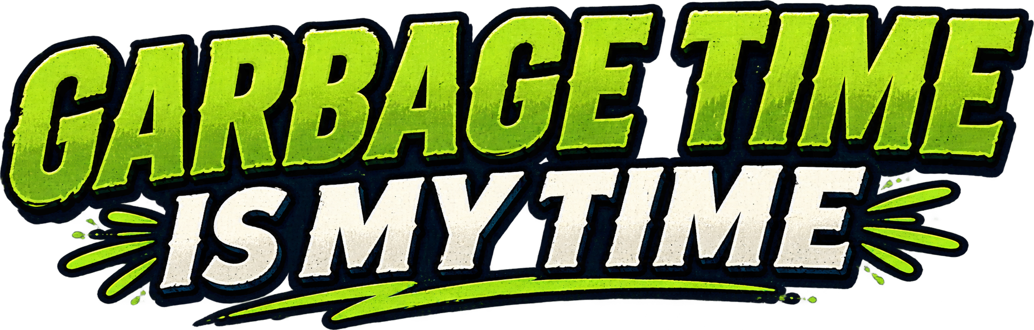 Garbage Time Is My Time